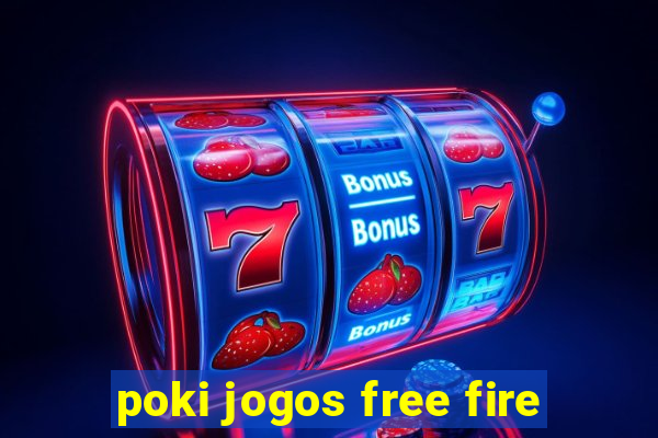 poki jogos free fire